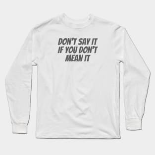 Don't Say It Long Sleeve T-Shirt